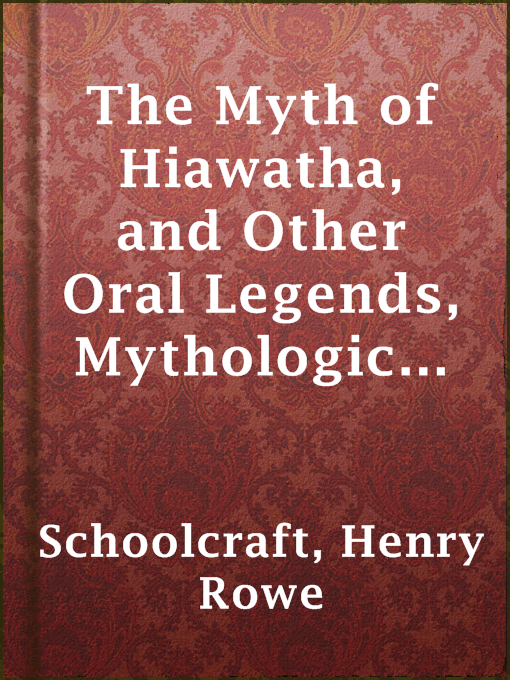 Title details for The Myth of Hiawatha, and Other Oral Legends, Mythologic and Allegoric, of the North American Indians by Henry Rowe Schoolcraft - Available